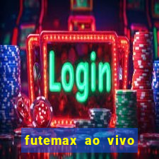 futemax ao vivo futebol ao vivo hoje